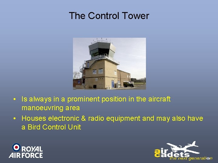 The Control Tower • Is always in a prominent position in the aircraft manoeuvring