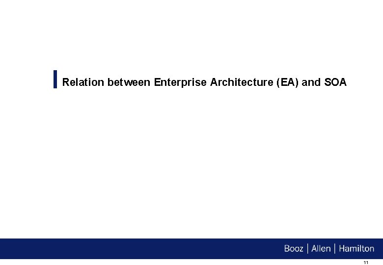 Relation between Enterprise Architecture (EA) and SOA 11 