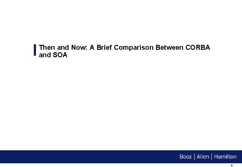 Then and Now: A Brief Comparison Between CORBA and SOA 8 