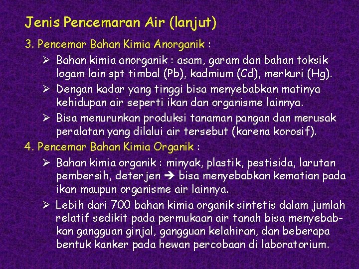 Jenis Pencemaran Air (lanjut) 3. Pencemar Bahan Kimia Anorganik : Ø Bahan kimia anorganik