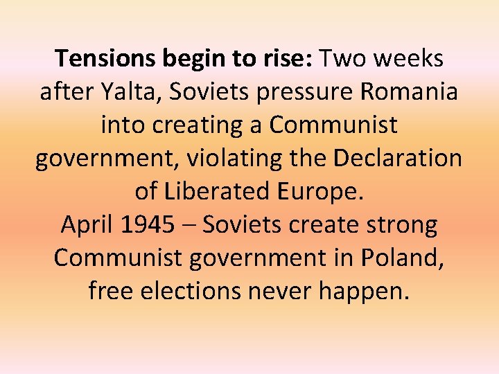 Tensions begin to rise: Two weeks after Yalta, Soviets pressure Romania into creating a