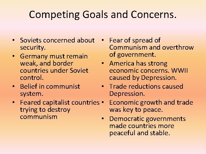 Competing Goals and Concerns. • Soviets concerned about • security. • Germany must remain