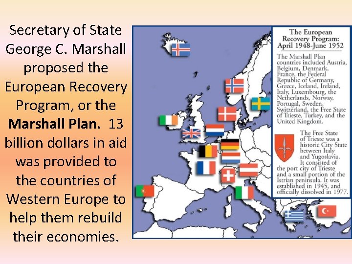 Secretary of State George C. Marshall proposed the European Recovery Program, or the Marshall