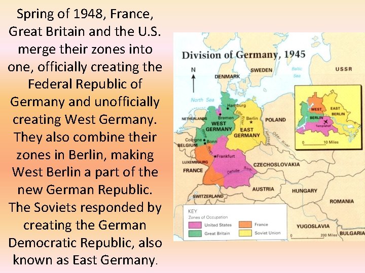 Spring of 1948, France, Great Britain and the U. S. merge their zones into