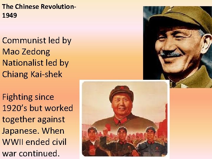 The Chinese Revolution 1949 Communist led by Mao Zedong Nationalist led by Chiang Kai-shek