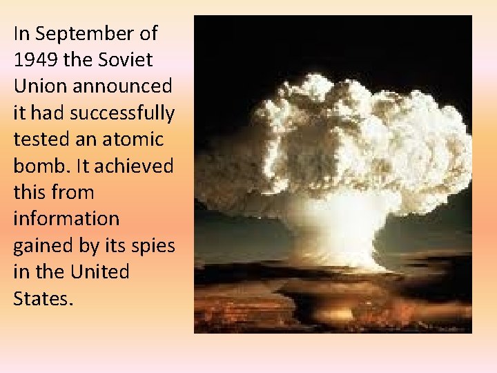 In September of 1949 the Soviet Union announced it had successfully tested an atomic