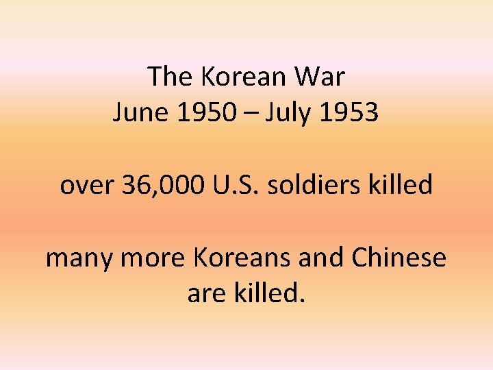 The Korean War June 1950 – July 1953 over 36, 000 U. S. soldiers