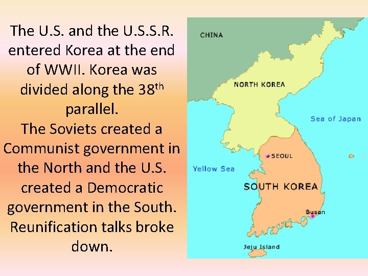 The U. S. and the U. S. S. R. entered Korea at the end