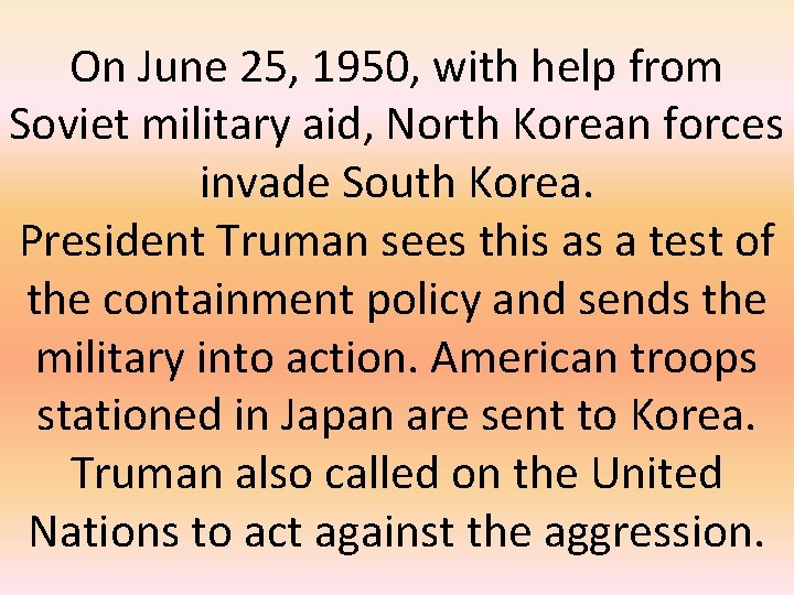 On June 25, 1950, with help from Soviet military aid, North Korean forces invade