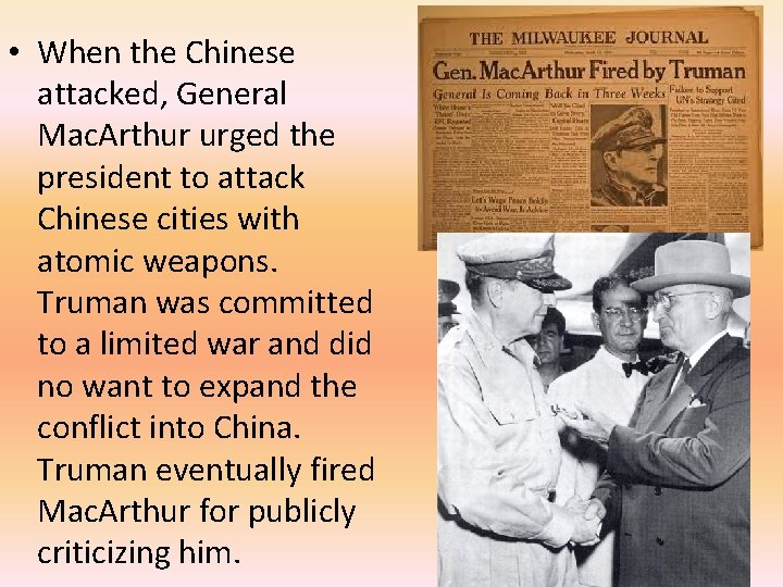  • When the Chinese attacked, General Mac. Arthur urged the president to attack