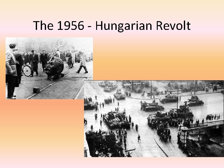 The 1956 - Hungarian Revolt 