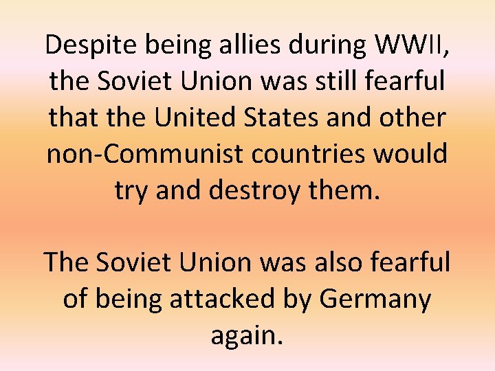 Despite being allies during WWII, the Soviet Union was still fearful that the United