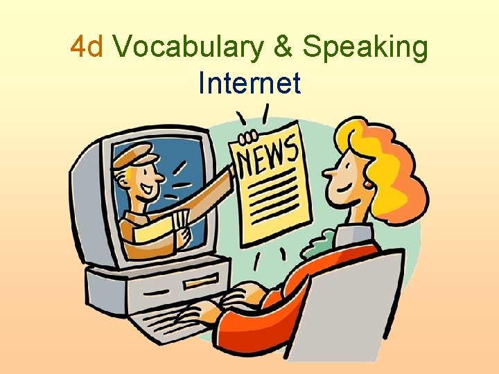 4 d Vocabulary & Speaking Internet 