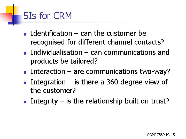 5 Is for CRM n n n Identification – can the customer be recognised