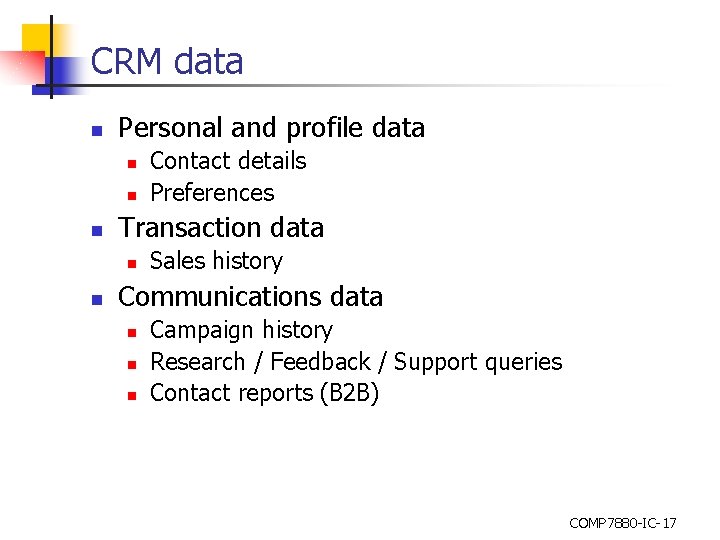 CRM data n Personal and profile data n n n Transaction data n n