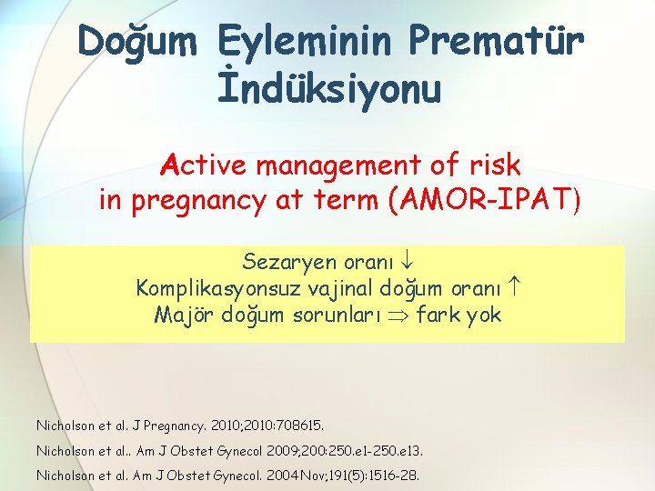 Doğum Eyleminin Prematür İndüksiyonu Active management of risk in pregnancy at term (AMOR-IPAT) Sezaryen