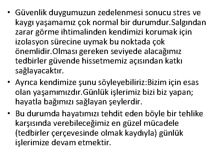  • Güvenlik duygumuzun zedelenmesi sonucu stres ve kaygı yaşamamız çok normal bir durumdur.