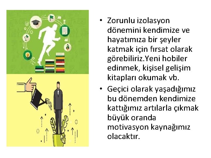  • Zorunlu izolasyon dönemini kendimize ve hayatımıza bir şeyler katmak için fırsat olarak