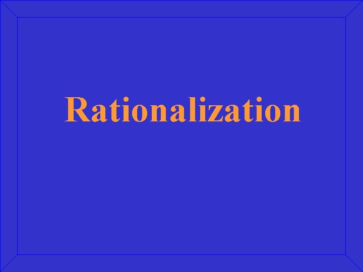 Rationalization 