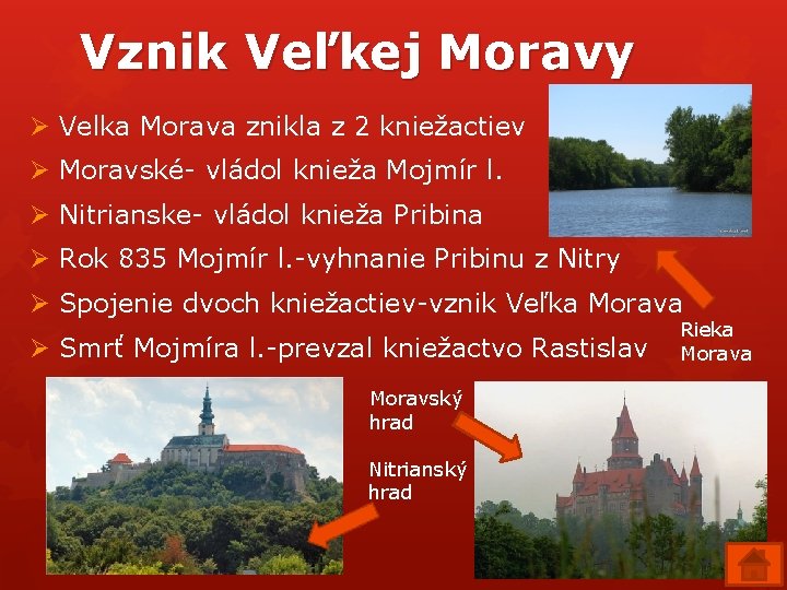 Vznik Veľkej Moravy Ø Velka Morava znikla z 2 kniežactiev Ø Moravské- vládol knieža