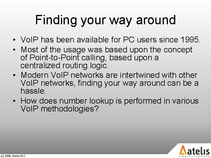 Finding your way around • Vo. IP has been available for PC users since