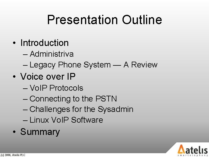 Presentation Outline • Introduction – Administriva – Legacy Phone System — A Review •