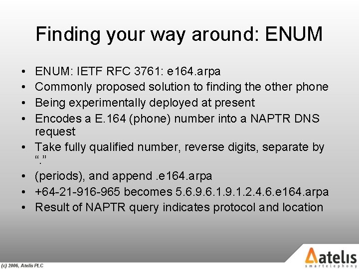 Finding your way around: ENUM • • ENUM: IETF RFC 3761: e 164. arpa