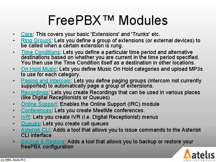 Free. PBX™ Modules • • • Core: This covers your basic 'Extensions' and 'Trunks'