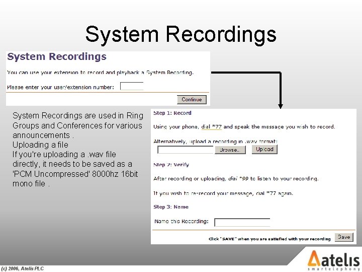 System Recordings are used in Ring Groups and Conferences for various announcements. Uploading a