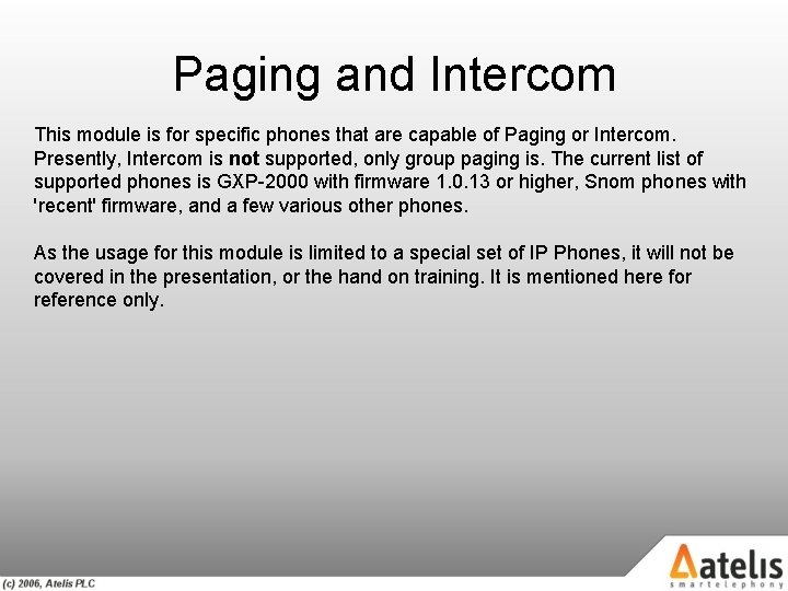 Paging and Intercom This module is for specific phones that are capable of Paging