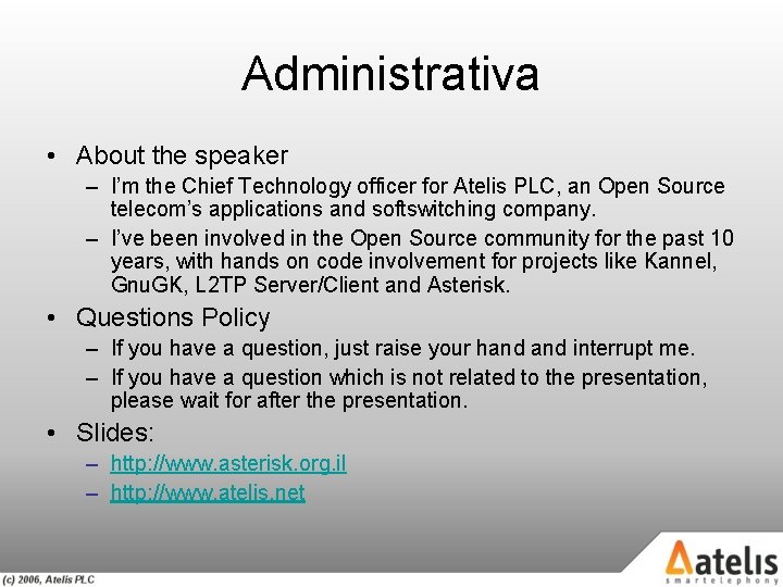 Administrativa • About the speaker – I’m the Chief Technology officer for Atelis PLC,