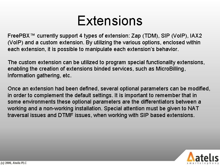 Extensions Free. PBX™ currently support 4 types of extension: Zap (TDM), SIP (Vo. IP),