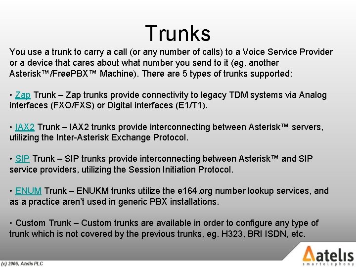 Trunks You use a trunk to carry a call (or any number of calls)