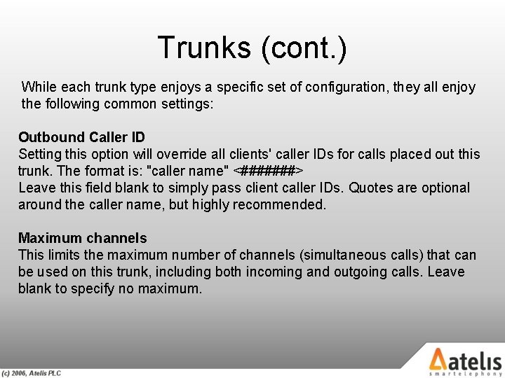 Trunks (cont. ) While each trunk type enjoys a specific set of configuration, they