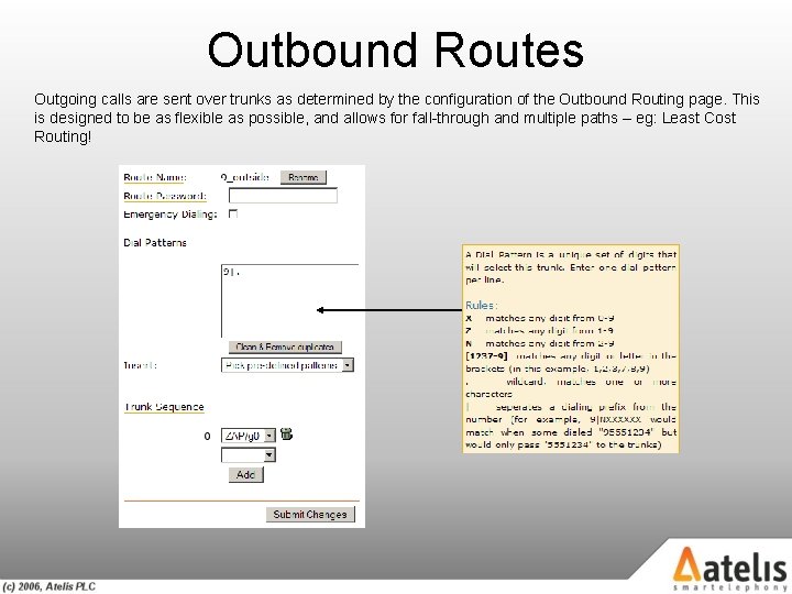 Outbound Routes Outgoing calls are sent over trunks as determined by the configuration of