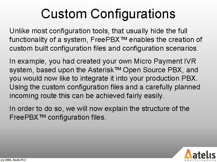 Custom Configurations Unlike most configuration tools, that usually hide the full functionality of a