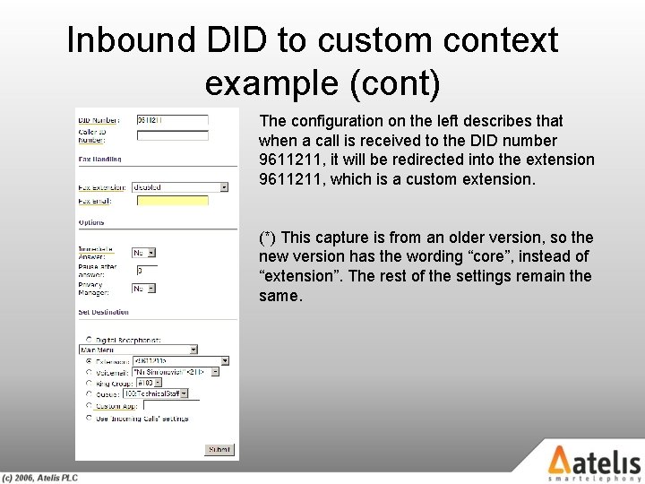 Inbound DID to custom context example (cont) The configuration on the left describes that