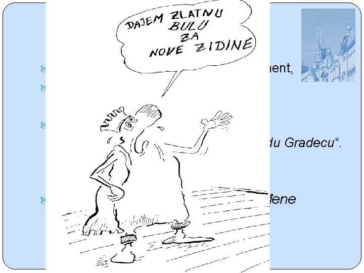  Godine 1242. napisao je važan dokument, ispravu sa zlatnim pečatom, Zlatnu bulu. Tim