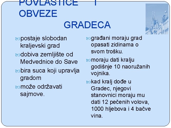 POVLASTICE I OBVEZE GRADECA postaje slobodan kraljevski grad dobiva zemljište od Medvednice do Save