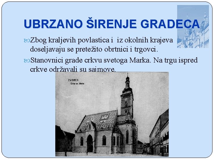 UBRZANO ŠIRENJE GRADECA Zbog kraljevih povlastica i iz okolnih krajeva doseljavaju se pretežito obrtnici