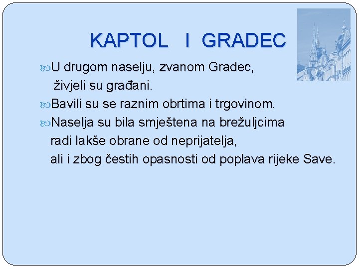 KAPTOL I GRADEC U drugom naselju, zvanom Gradec, živjeli su građani. Bavili su se