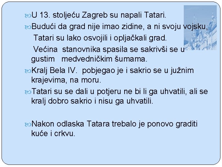  U 13. stoljeću Zagreb su napali Tatari. Budući da grad nije imao zidine,