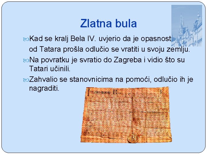 Zlatna bula Kad se kralj Bela IV. uvjerio da je opasnost od Tatara prošla