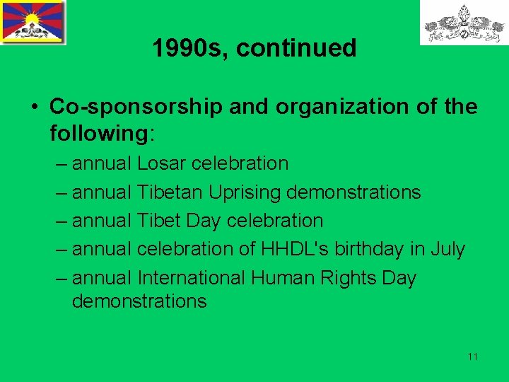 1990 s, continued • Co-sponsorship and organization of the following: – annual Losar celebration