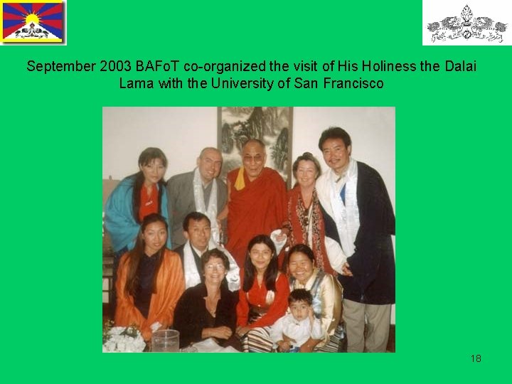 September 2003 BAFo. T co-organized the visit of His Holiness the Dalai Lama with