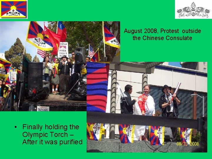 August 2008, Protest outside the Chinese Consulate • Finally holding the Olympic Torch –