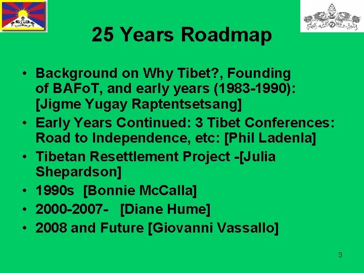 25 Years Roadmap • Background on Why Tibet? , Founding of BAFo. T, and