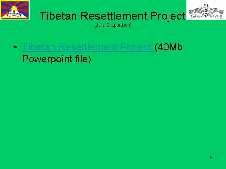 Tibetan Resettlement Project [Julia Shepardson] • Tibetan Resettlement Project (40 Mb Powerpoint file) 9