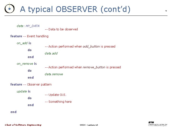 A typical OBSERVER (cont’d) data: MY_DATA -- Data to be observed feature -- Event