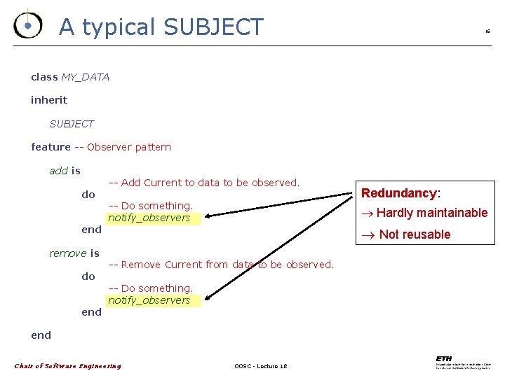 A typical SUBJECT 16 class MY_DATA inherit SUBJECT feature -- Observer pattern add is